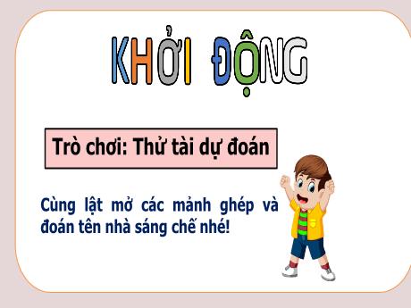 Bài giảng Công nghệ Lớp 5 (Kết nối tri thức) - Bài 2: Nhà sáng chế (Tiết 4) - Năm học 2024-2025 - Phan Thị Trinh