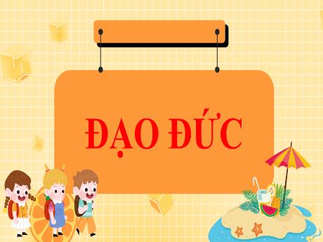 Bài giảng Đạo đức Lớp 5 (Kết nối tri thức) - Bài 1: Biết ơn những người có công với quên hương, đất nước - Năm học 2024-2025 - Phan Thị Ánh Tuyết