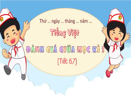 Bài giảng Tiếng Việt Lớp 5 Sách Kết nối tri thức - Bài: Đánh giá giữa học kì 2 (Tiết 6+7) - Năm học 2024-2025 - Phan Thị Trinh