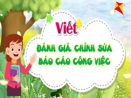 Bài giảng Tiếng Việt Lớp 5 (Viết) Sách Kết nối tri thức - Bài: đánh giá, chỉnh sửa báo cáo công việc - Năm học 2024-2025 - Phan Thị Trinh