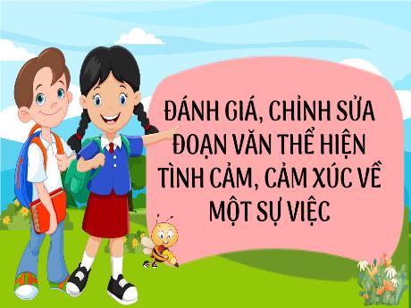 Bài giảng Tiếng Việt Lớp 5 (Viết) Sách Kết nối tri thức - Bài: Đánh giá, chỉnh sửa đoạn văn thể hiện tình cảm, cảm xúc về một sự việc - Năm học 2024-2025 - Phan Thị Trinh