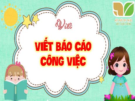 Bài giảng Tiếng Việt Lớp 5 (Viết) Sách Kết nối tri thức - Bài: Viết Báo cáo công việc - Năm học 2024-2025 - Phan Thị Trinh