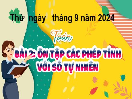 Bài giảng Toán Lớp 5 (Kết nối tri thức) - Bài 1: Ôn tập các phép tính với số tự nhiên (Tiết 1) - Năm học 2024-2025 - Phan Thị Trinh