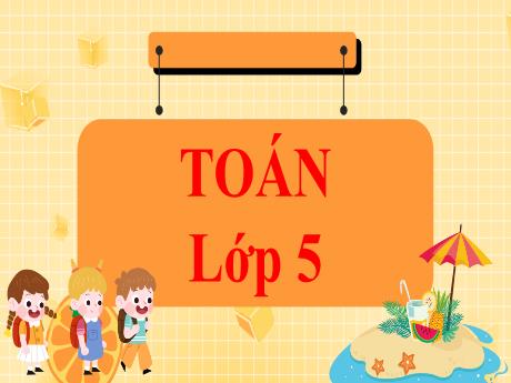 Bài giảng Toán Lớp 5 (Kết nối tri thức) - Bài 10: Khái niệm số thập phân (Tiết 2) - Năm học 2024-2025 - Phan Thị Ánh Tuyết