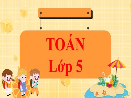 Bài giảng Toán Lớp 5 (Kết nối tri thức) - Bài 21: Phép nhân số thập phân - Năm học 2024-2025 - Phan Thị Ánh Tuyết