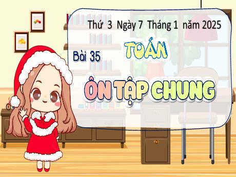 Bài giảng Toán Lớp 5 (Kết nối tri thức) - Bài 35: Ôn tập chung - Năm học 2024-2025 - Phan Thị Ánh Tuyết
