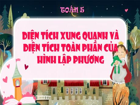 Bài giảng Toán Lớp 5 (Kết nối tri thức) - Bài 49: Diện tích xung quanh và diện tích toàn phần của hình lập phương (Tiết 1) - Năm học 2024-2025 - Phan Thị Trinh