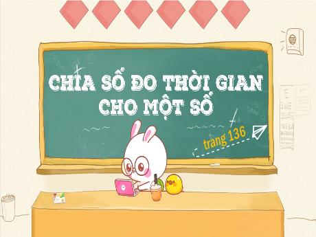 Bài giảng Toán Lớp 5 (Kết nối tri thức) - Bài 58: Nhân, chia số đo thời gian với một số (Tiết 2) - Năm học 2024-2025 - Phan Thị Trinh