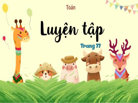 Bài giảng Toán Lớp 5 (Kết nối tri thức) - Bài 59: Luyện tập (Trang 77)