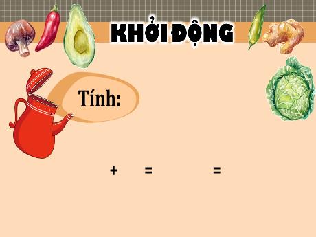 Bài giảng Toán Lớp 5 (Kết nối tri thức) - Bài 6: Cộng, trừ hai phân số khác mẫu số (Tiết 2) - Năm học 2024-2025 - Phan Thị Trinh