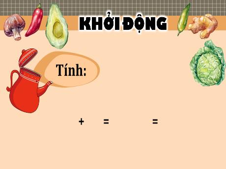 Bài giảng Toán Lớp 5 (Kết nối tri thức) - Bài 6: Cộng, trừ hai phân số khác mẫu số (Tiết 2)